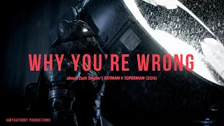Why You're Wrong About BATMAN V SUPERMAN: DAWN OF JUSTICE (2016) - A Video Essay