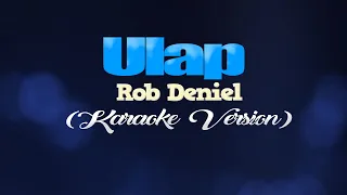 ULAP - Rob Deniel (KARAOKE VERSION)