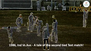 1986, Ind Vs Aus - A tale of the second tied Test match!