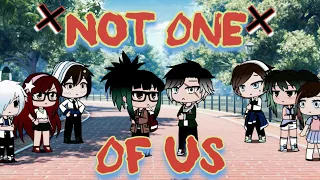 Not One Of Us- GLMV