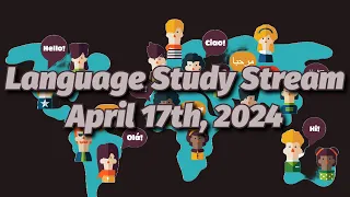 Language Study Stream - April 17th, 2024