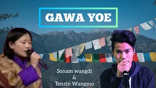 Gawa Yoe | Sonam Wangdi & Tenzin Wangmo