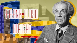 Unpacking the Architect | Frank Lloyd Wright