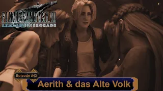 Final Fantasy 7 Remake - Aerith & das Alte Volk - EP 43 (Let's Play - PC - Deutsch)