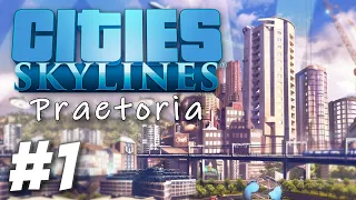 Cities Skylines - The Foundation of Praetoria (Part 1)
