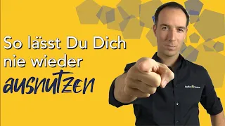 So lässt Du Dich nie wieder ausnutzen