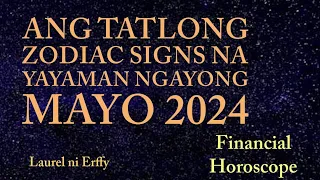 ⭐ANG TATLONG ZODIAC SIGNS NA MAKAKARANAS NG FINANCIAL ABUNDANCE NGAYONG MAYO‼️