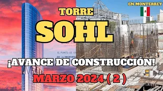 TORRE SOHL (268m) Avance de construcción marzo 2024 (2) en Monterrey, México.