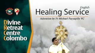 Healing Service/Adoration led by Fr Michael Payyapilly VC I English I Divine Retreat Centre Colombo