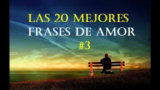 LAS 20 MEJORES FRASES DE AMOR - 3