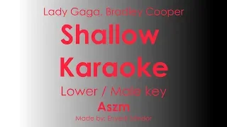 Lady Gaga, Bradley Cooper - Shallow Karaoke Instrumental Lyrics Cover Male Key Aszm