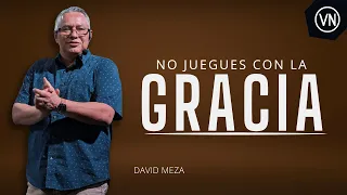 NO JUEGUES CON LA GRACIA| PASTOR DAVID MEZA| PREDICA 2024