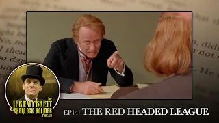 EP14 - The Red Headed League - The Jeremy Brett Sherlock Holmes Podcast