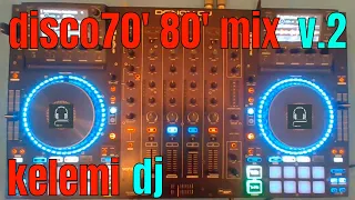 Disco 70' 80' Music ( Live Mix ) Vol. 2 Kelemi Dj 🎧