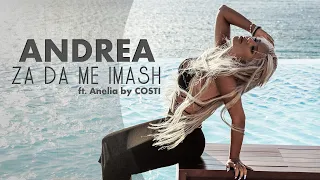 ANDREA - Za da me imash / За да ме имаш (ft. Anelia) by COSTI