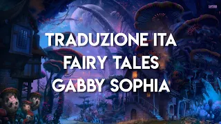Traduzione ITA// Fairytales - Gabby Sophia
