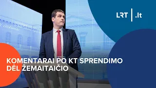 Komentarai po KT sprendimo dėl Žemaitaičio | 2024-04-25