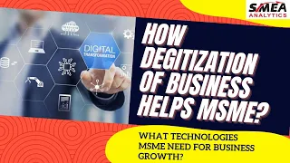 Digitization of MSME | How Digitization Helps MSME | Technologies MSME Need | SMEA Analytics