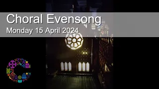 Choral Evensong | Monday 15 April 2024 | Chester Cathedral