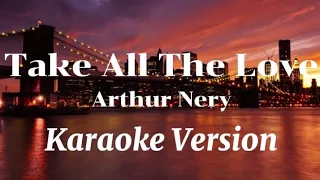 Arthur Nery - Take All The Love That I Give (Karaoke Version)