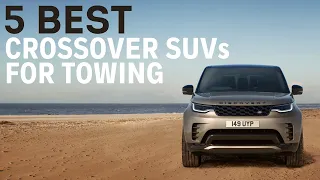 5 Best Crossover SUVs for Towing