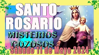 SANTO ROSARIO SÁBADO 11 MAYO 2024📿✟🙏Misterios Gozosos SÁBADO y Lunes