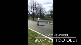 Onewheel @ 60 ? - Not too old!