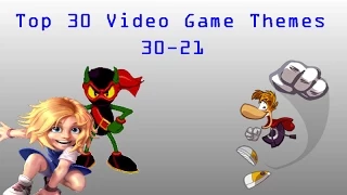 Top 30 Video Game Theme Songs- Part 1 (30-21)