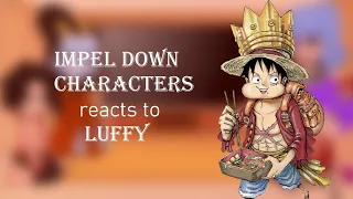 Impel down characters reacts to Luffy