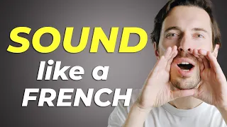 IMPROVE your French ACCENT and SPEAK like a NATIVE (in no time) - French pronunciation tips