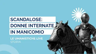 Scandalose. Donne internate in manicomio | Michela Ponzani