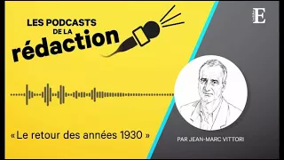 Protectionnisme, extrémismes, antisémitisme, guerre des changes : le grand retour des années 1930