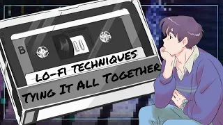 Essential Lo-Fi Techniques - Tying It All Together