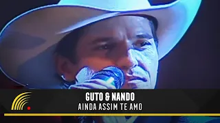 Guto & Nando - Ainda Assim Te Amo - O Show (Ao Vivo)