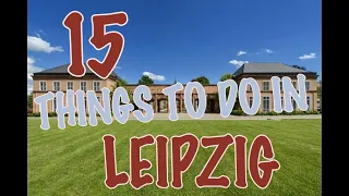 Top 15 Things To Do In Leipzig, Germany