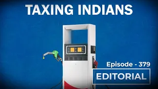 Editorial with Sujit Nair:Taxing Indians | Fuel Price Hike| Petrol Price| Diesel Price| Unemployment