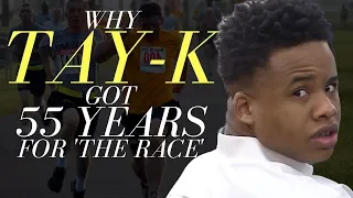 Why Tay-K Got 55 Years For 'The Race'