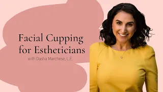 Facial Cupping for Estheticians | Associated Skin Care Professionals | ASCP