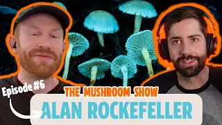 Citizen Science & The Beauty of Fungi - Alan Rockefeller (The Mushroom Show Episode #6)