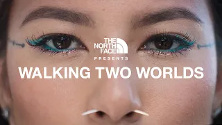 The North Face Presents: Walking Two Worlds