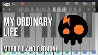 How to play My Ordinary Life by The Living Tombstone on Mobile Piano (Tutorial)