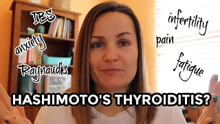 How I found out I have HASHIMOTO's + my seemingly unrelated symptoms