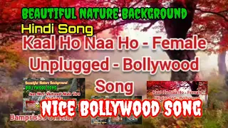 Lagu enak didengar || Kaal Ho Naa Ho - Female Unplugged || Sonu Nigam ‼️By Shreejata Upadhyay