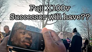 Will I get the Fuji X100v Successor? If Fuji can do these enhancements! X100v images and Video.
