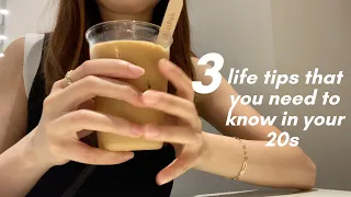 3 life tips that you need to know in your 20s