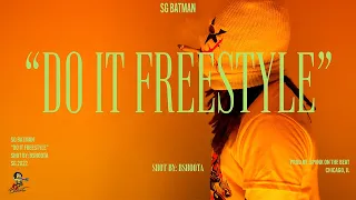 SG BATMAN -  " DO IT FREESTYLE "  | Shot By: @BSHOOTA773