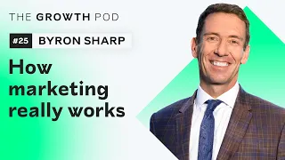 #25 Byron Sharp - how marketing really works