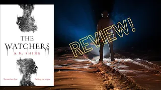 Horror Reads: THE WATCHERS BY A.M. SHINE REVIEW!