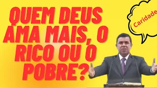 Quem Deus ama mais, rico ou pobre? Exortação a respeito da caridade (culto online CCB) ir. Silvano