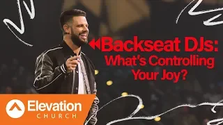 Backseat DJs: What's Controlling Your Joy? | Flip The Flow | Pastor Steven Furtick